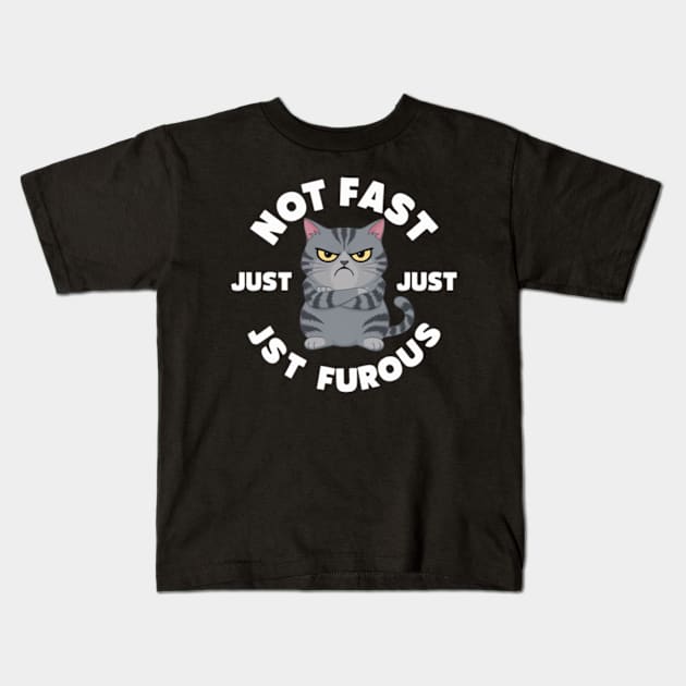 The image features a grumpy-looking cat with the text “NOT FAST JUST FURIOUS” surrounding it (4) Kids T-Shirt by YolandaRoberts